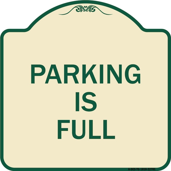 Signmission Designer Series Parking Is Full, Tan & Green Heavy-Gauge Aluminum Sign, 18" x 18", TG-1818-22701 A-DES-TG-1818-22701 - main